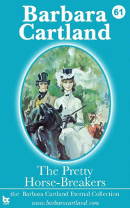 Title: The Pretty Horse-Breakers, Author: Barbara Cartland