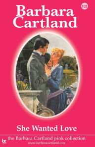 Title: She Wanted Love, Author: Barbara Cartland
