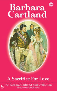 Title: A Sacrifice for Love, Author: Barbara Cartland