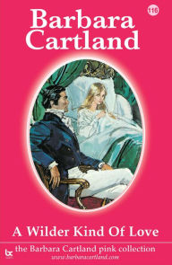 Title: A Wilder Kind of Love, Author: Barbara Cartland