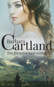 Title: Ein Fremder kam Vorbei, Author: Barbara Cartland