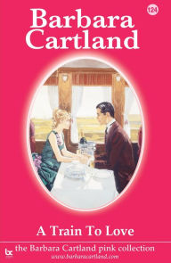Title: A Train to Love, Author: Barbara Cartland