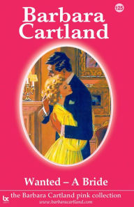 Title: Wanted - A Bride, Author: Barbara Cartland