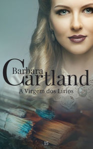 Title: 15. A Virgim Dos Lirios, Author: Barbara Cartland