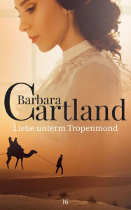 Title: 16. Liebe unterm Tropenmond, Author: Barbara Cartland