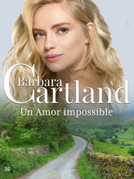 Title: 36. Un Amor imposible, Author: Barbara Cartland