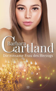 Title: 22. Die einsame Frau des Herzogs, Author: Barbara Cartland