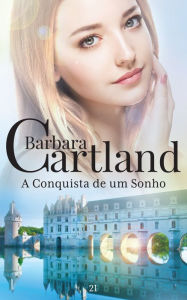 Title: 21. A conquista de um Sonho, Author: Barbara Cartland