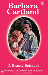 Title: A Beauty Betrayed, Author: Barbara Cartland