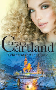 Title: 24. Schlittenfahrt ins Glu?ck, Author: Barbara Cartland