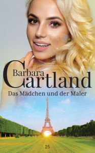 Title: 25. Das Ma?dchen und der Maler, Author: Barbara Cartland