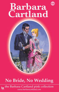 Title: No Bride, No Wedding, Author: Barbara Cartland