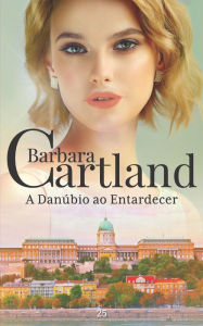 Title: 25. A Danúbio ao Entardecer, Author: Barbara Cartland