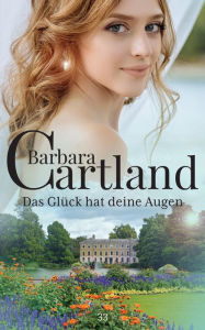 Title: Das Glück hat deine Augen, Author: Barbara Cartland