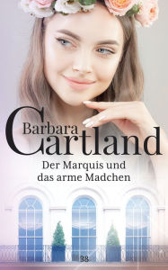 Title: 38. Der Marquis und das arme Madchen, Author: Barbara Cartland