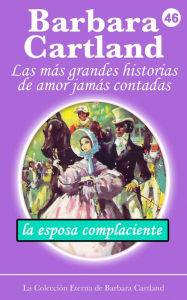 Title: La Esposa Complaciente, Author: Barbara Cartland