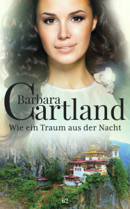 Title: 62 Wie ein Traum aus der Nacht, Author: Barbara Cartland