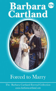 Title: 174. Forced To Marry, Author: Barbara Cartland