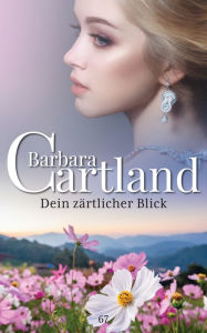 Title: 67. Dein Zärtlicher Blick, Author: Barbara Cartland