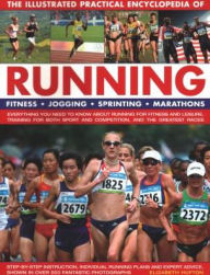 Title: The Illustrated Practical Encyclopedia of Running: Fitness, Jogging, Sprinting, Marathons: Everything You Need To Know About Running For Fitness And Leisure, Training For Both Sport And Competition, And The Greatest Races; Step-By-Step Instruction, Indivi, Author: Elizabeth Hufton