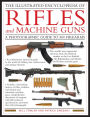 The Illustrated Encyclopedia of Rifles and Machine Guns