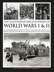 Title: The Illustrated Encyclopedia of WW I & II, Author: Anness