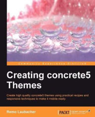 Title: Creating Concrete5 Themes, Author: Remo Laubacher