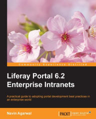 Title: Liferay Portal 6.2 Enterprise Intranets, Author: Navin Agarwal