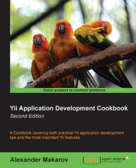 Title: Yii Application Development Cookbook (2nd Edition), Author: Alexander Makarov
