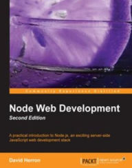 Title: Node Web Development, Second Edition, Author: David Herron