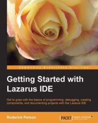 Title: Getting Started with the Lazarus IDE, Author: Roderick Person