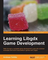 Title: Learning Libgdx Game Development, Author: Andreas Oehlke