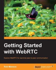 Title: Getting Started with WebRTC, Author: Rob Manson