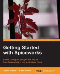 Title: Getting Started with Spiceworks, Author: Darren Schoen