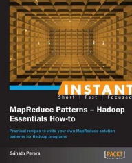 Title: Instant MapReduce Patterns - Hadoop Essentials How-to, Author: Srinath Perera