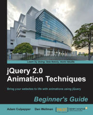 Title: Jquery 2.0 Animation Techniques Beginner's Guide, Author: Adam Culpepper