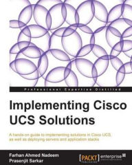 Title: Implementing Cisco UCS Solutions, Author: Farhan Ahmed Nadeem