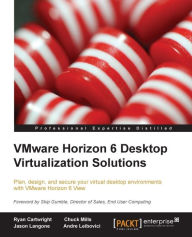 Title: VMware Horizon 6 Desktop Virtualization Solutions, Author: Ryan Cartwright