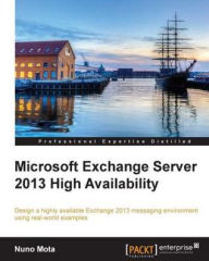 Title: Microsoft Exchange Server 2013 High Availability, Author: Nuno Mota