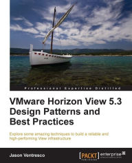 Title: VMware Horizon View 5.3 Design Patterns and Best Practices, Author: Jason Ventresco