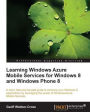 Learning Windows Azure Mobile Services for Windows 8 and Windows Phone 8