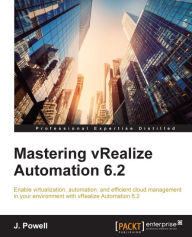 Title: Mastering vRealize Automation 6.2, Author: J. Powell