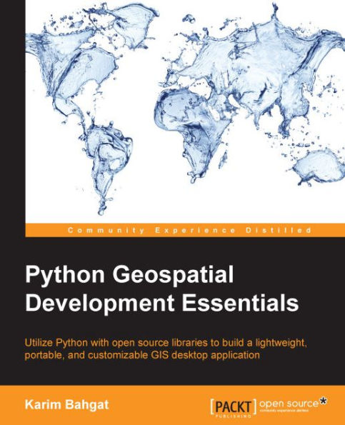 Python Geospatial Development Essentials: Utilize Python With Open ...