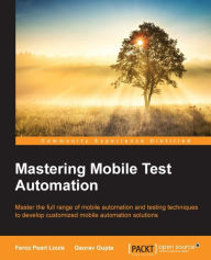 Title: Mastering Mobile Test Automation, Author: Feroz Pearl Louis