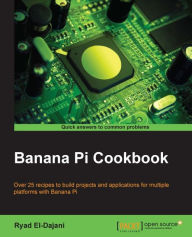 Title: Banana Pi Cookbook, Author: Ryad El-Dajani