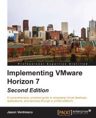 Title: Implementing VMware Horizon 7 - Second Edition, Author: Jason Ventresco