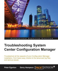 E book free download for mobile Troubleshooting System Center Configuration Manager MOBI iBook FB2 by Peter Egerton 9781782174844 (English literature)