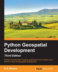 Title: Python Geospatial Development - Third Edition, Author: Erik Westra