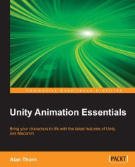 Title: Unity Animation Essentials, Author: Alan Thorn