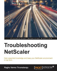 Download full view google books Netscaler Troubleshooting Guide  by Raghu Varma Tirumalaraju 9781782175353 (English Edition)